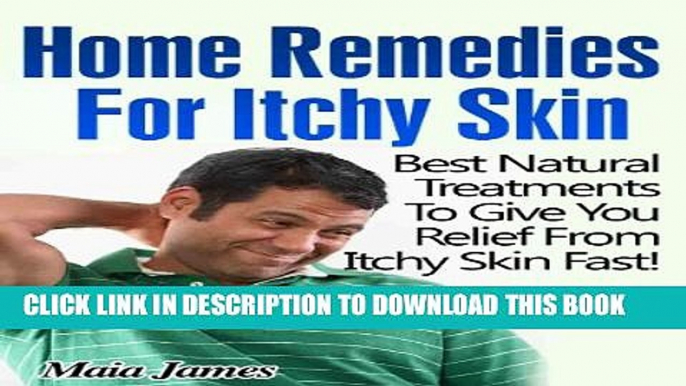 [PDF] Home Remedies For Itchy Skin - Best Natural Treatments To Give You Relief From Itchy Skin