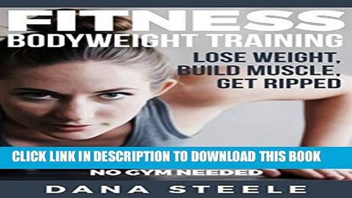 [PDF] Fitness: Bodyweight Training: Lose Weight, Build Muscle, Get Ripped.  Top 10 Body Exercises,