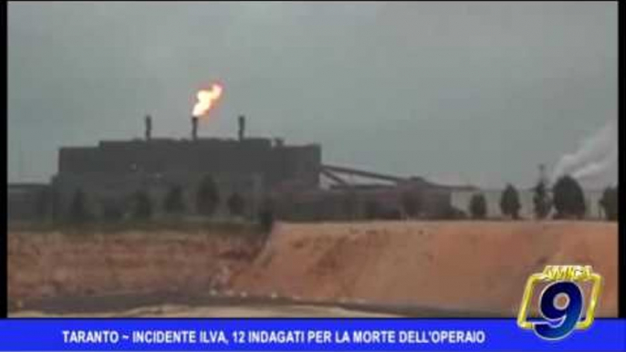 Taranto |  Incidente all' Ilva, 12 indagati