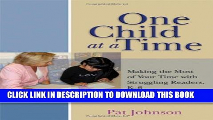 New Book One Child at a Time: Making the Most of Your Time with Struggling Readers, K-6