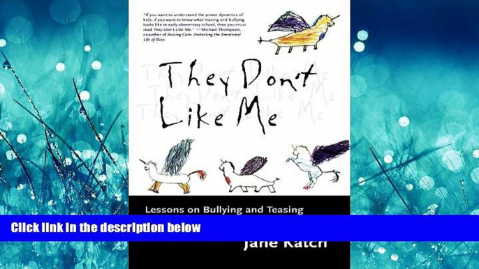 eBook Download They Don t Like Me: Lessons on Bullying and Teasing from a Preschool Classroom