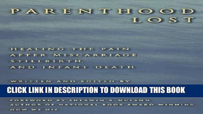 [PDF] Parenthood Lost: Healing the Pain after Miscarriage, Stillbirth, and Infant Death Popular