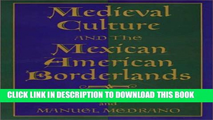 [New] Medieval Culture and the Mexican American Borderlands (Rio Grande/RÃ­o Bravo:  Borderlands