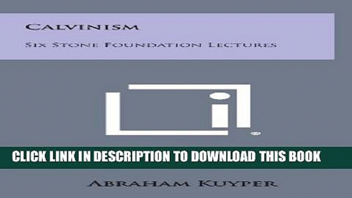 [PDF] Calvinism: Six Stone Foundation Lectures Popular Collection