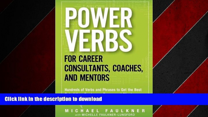 READ THE NEW BOOK Power Verbs for Career Consultants, Coaches, and Mentors: Hundreds of Verbs and