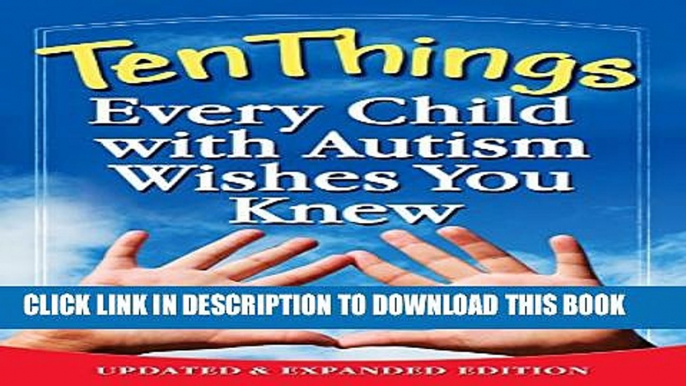 [PDF] Ten Things Every Child with Autism Wishes You Knew: Updated and Expanded Edition Popular