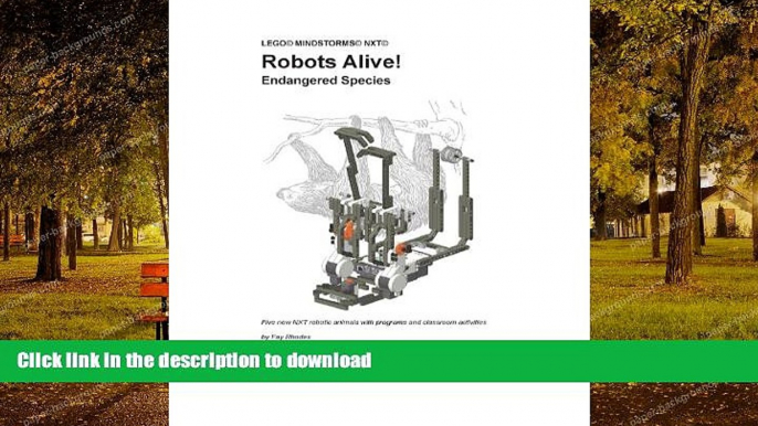 READ BOOK  Robots Alive! Endangered Species (Lego Mindstorms NXT) FULL ONLINE