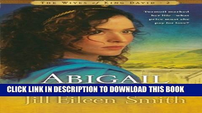 [PDF] Abigail: A Novel (The Wives of King David) Full Online