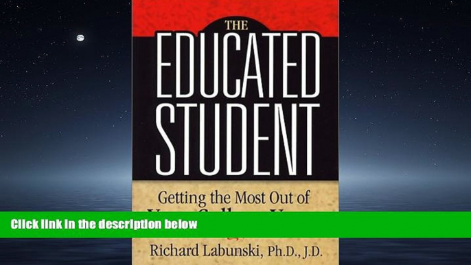 Popular Book The Educated Student: Getting the Most Out of Your College Years