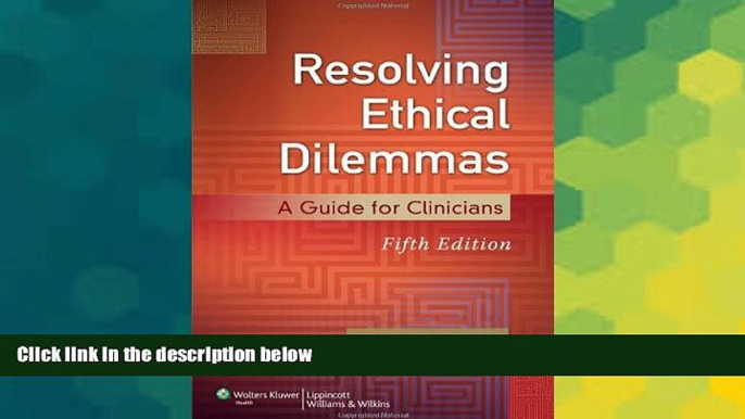 Big Deals  Resolving Ethical Dilemmas: A Guide for Clinicians  Free Full Read Best Seller