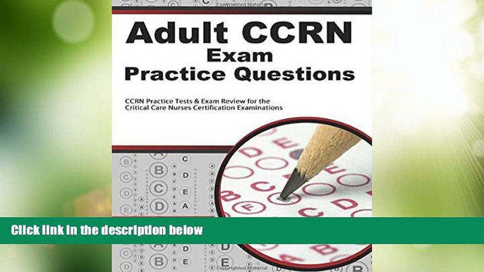 Big Deals  Adult CCRN Exam Practice Questions: CCRN Practice Tests   Review for the Critical Care