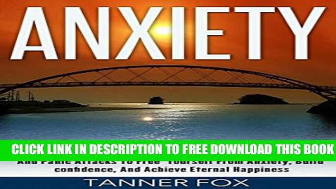 [PDF] Anxiety: Overcoming Anxiety Disorder, Depression, Social Anxiety, And Panic Attacks To Free