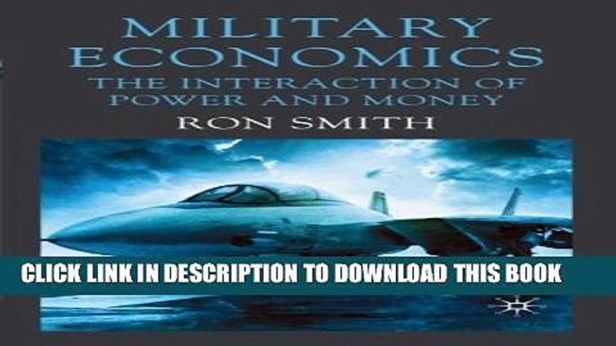 [Read PDF] Military Economics: The Interaction of Power and Money Ebook Online