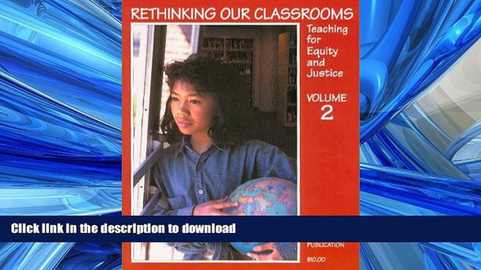 READ PDF Rethinking Our Classrooms: Teaching For Equity and Justice - Volume 2 READ NOW PDF ONLINE