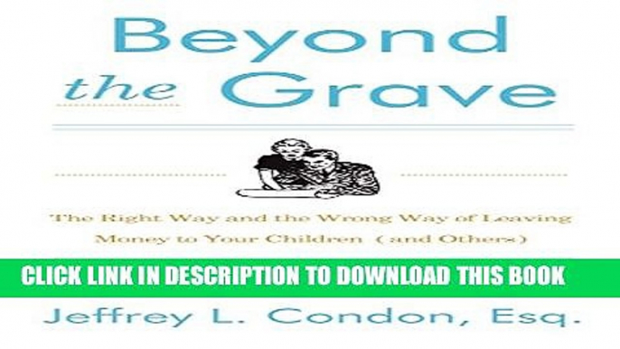 [PDF] Beyond the Grave, Revised and Updated Edition: The Right Way and the Wrong Way of Leaving