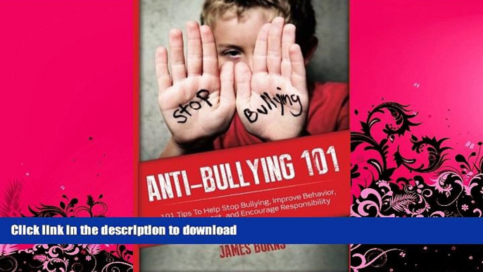 FAVORITE BOOK  Anti-Bullying 101: 101 Tips To Help Stop Bullying, Improve Behavior, Teach