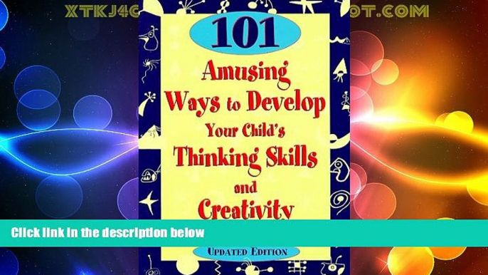 Big Deals  101 Amusing Ways to Develop Your Child s Thinking Skills and Creativity  Best Seller