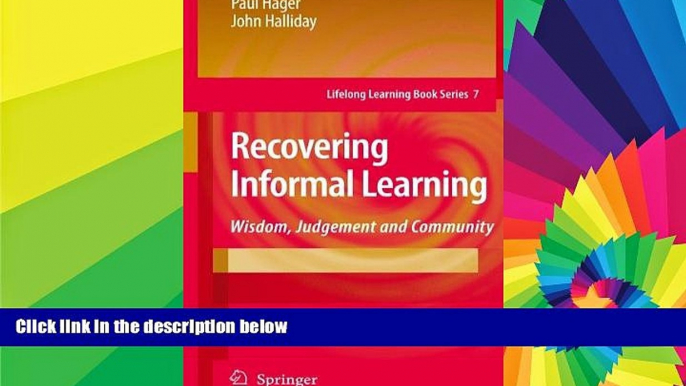 Big Deals  Recovering Informal Learning: Wisdom, Judgement and Community (Lifelong Learning Book