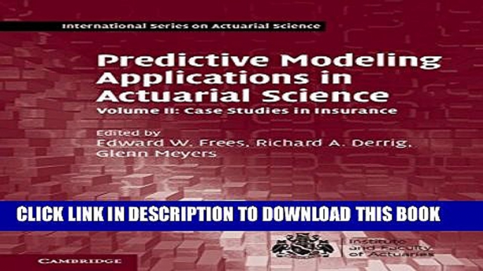 [PDF] Predictive Modeling Applications in Actuarial Science: Volume 2, Case Studies in Insurance