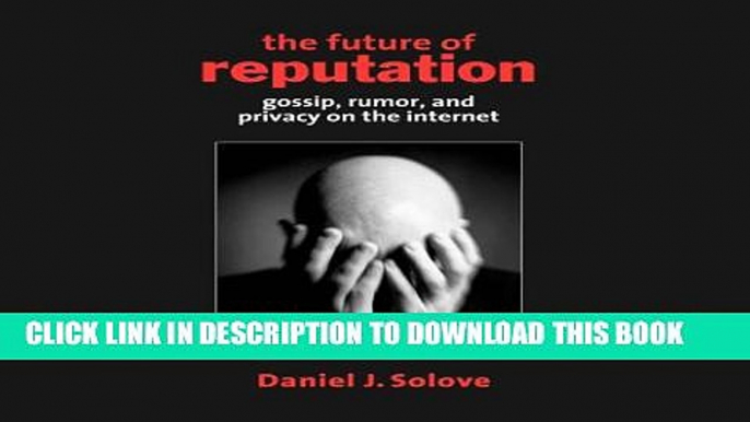 [PDF] The Future of Reputation: Gossip, Rumor, and Privacy on the Internet Full Online