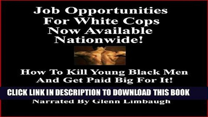[PDF] Job Opportunities for White Cops Now Available Nationwide!: How to Kill Young Black Men and