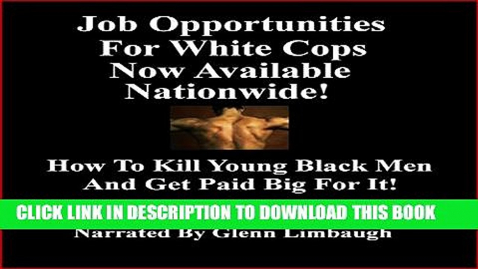 [PDF] Job Opportunities for White Cops Now Available Nationwide!: How to Kill Young Black Men and