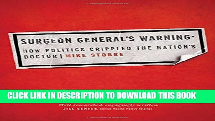 Surgeon General s Warning: How Politics Crippled the Nation s Doctor Paperback