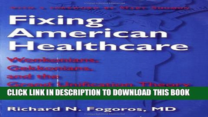 Fixing American Healthcare: Wonkonians, Gekkonians, and the Grand Unification Theory of Healthcare