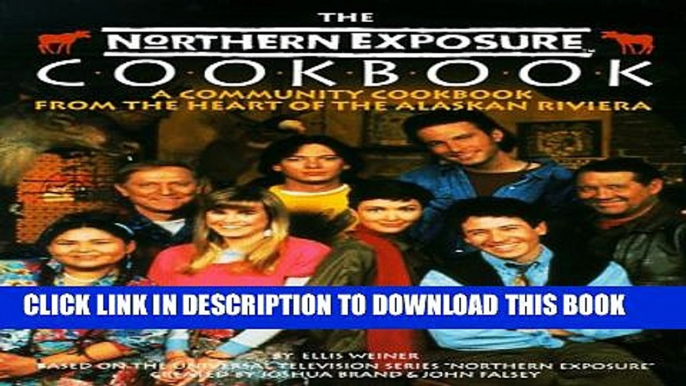 [PDF] The Northern Exposure Cookbook: A Community Cookbook from the Heart of the Alaskan Riviera