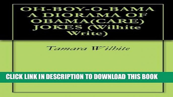 OH-BOY-O-BAMA - A DIORAMA OF OBAMA(CARE) JOKES (Wilhite Write Book 2) Paperback