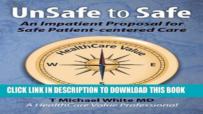 UnSafe to Safe An Impatient Proposal for Safe Patient-centered Care Paperback