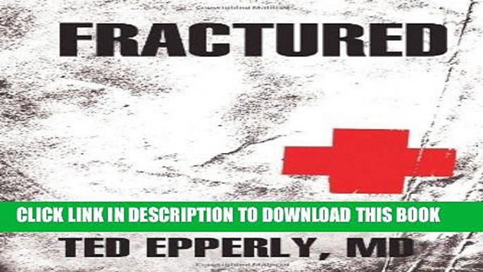 Fractured : America s broken health care system and what we must do to heal it Hardcover