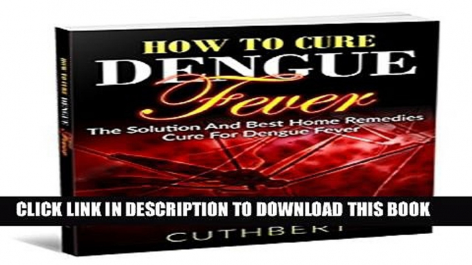 Dengue: How To Cure Dengue Fever The Solution And Best Home Remedies Cure For Dengue Fever