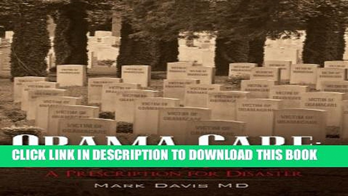 Obamacare: Dead on Arrival, A Prescription for Disaster Hardcover