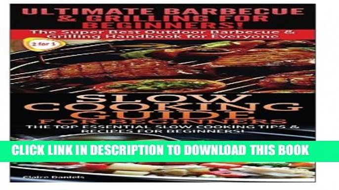 [PDF] Ultimate Barbecue and Grilling for Beginners   Slow Cooking Guide for Beginners Full Colection