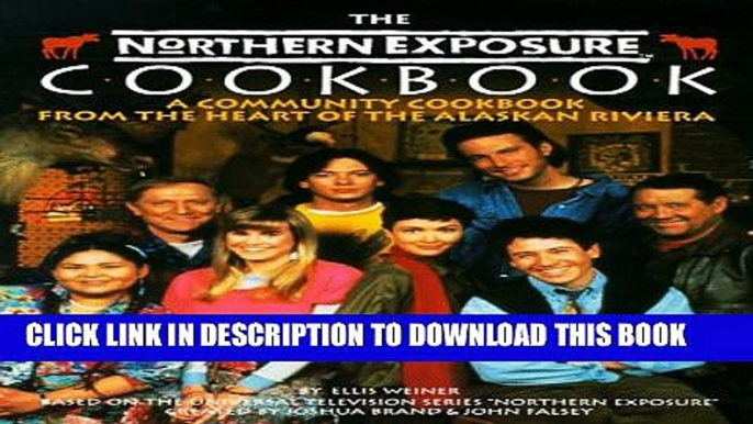 Collection Book The Northern Exposure Cookbook: A Community Cookbook from the Heart of the Alaskan