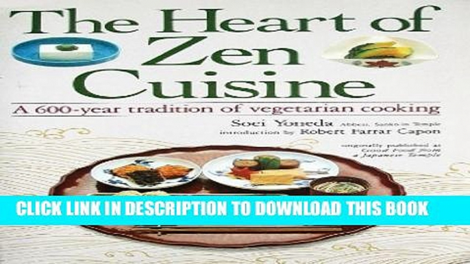 [PDF] The Heart of Zen Cuisine: A 600 Year Tradition of Vegetarian Cookery Full Online