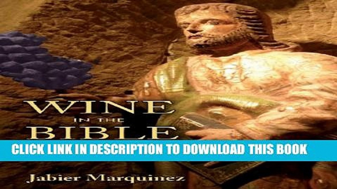 [PDF] Wine in the Bible: A Biblical Reference to Ancient Grape Growing and Winemaking Popular