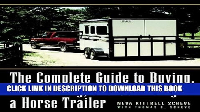 The Complete Guide to Buying, Maintaining, and Servicing a Horse Trailer (Howell reference books)