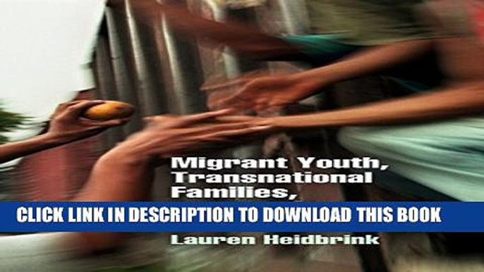 [PDF] Migrant Youth, Transnational Families, and the State: Care and Contested Interests