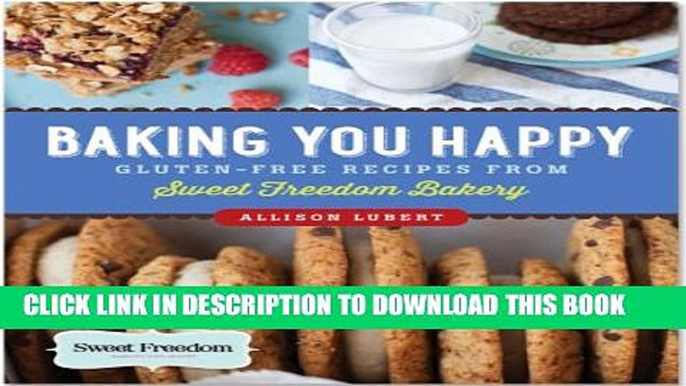 [PDF] Baking You Happy: Gluten-Free Recipes from Sweet Freedom Bakery (100% vegan) [Full Ebook]