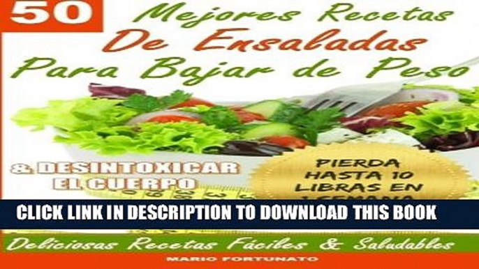 [PDF] 50 Mejores Recetas de Ensaladas Para Bajar de Peso y Desintoxicar el Cuerpo: Deliciosas