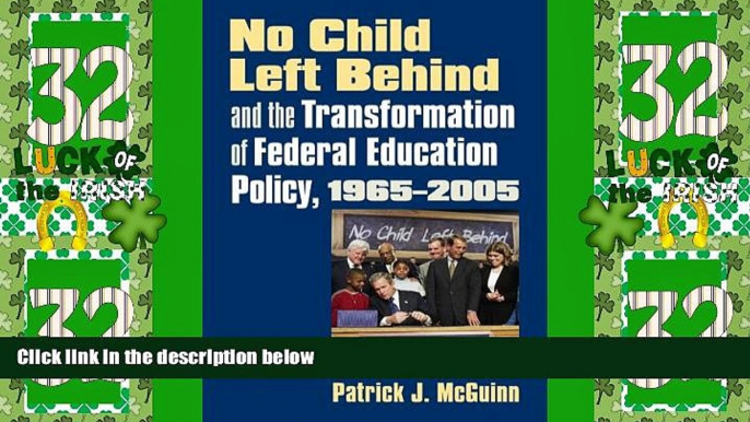 Big Deals  No Child Left Behind and the Transformation of Federal Education Policy, 1965-2005