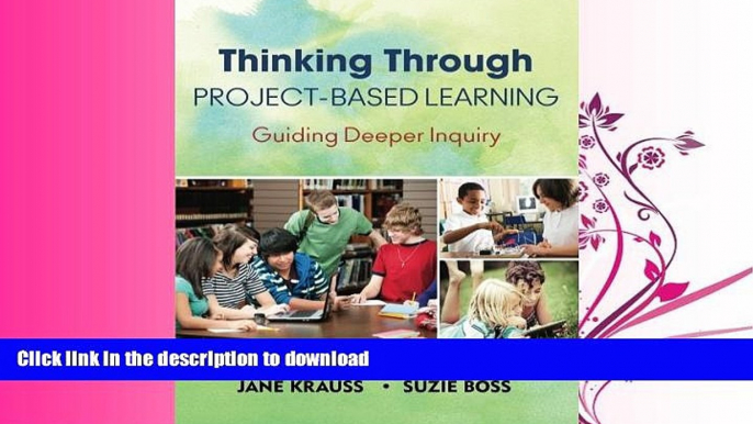 EBOOK ONLINE  Thinking Through Project-Based Learning: Guiding Deeper Inquiry FULL ONLINE