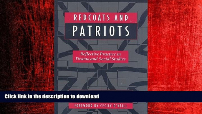 FAVORIT BOOK Redcoats and Patriots: Reflective Practice in Drama and Social Studies (Dimensions of