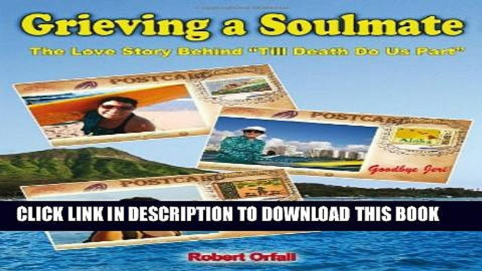 [PDF] Grieving a Soulmate: The Love Story Behind Till Death Do Us Part Popular Online