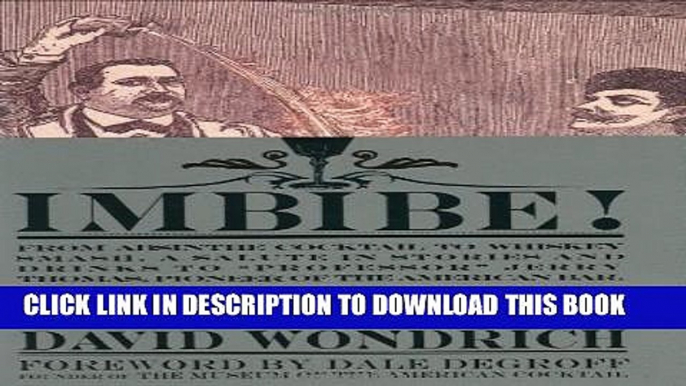 [PDF] Imbibe!: From Absinthe Cocktail to Whiskey Smash, a Salute in Stories and Drinks to