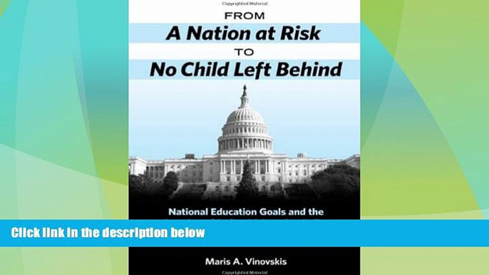 Big Deals  From a Nation at Risk to No Child Left Behind: National Education Goals and the