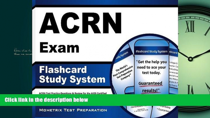 For you ACRN Exam Flashcard Study System: ACRN Test Practice Questions   Review for the AIDS