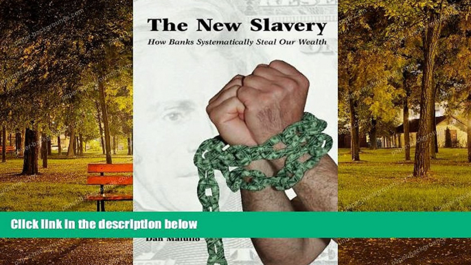 Free [PDF] Downlaod  The New Slavery: How Banks Systematically Steal Our Wealth  BOOK ONLINE